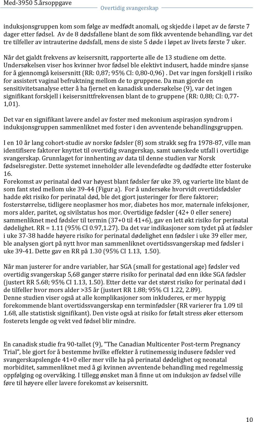 Når det gjaldt frekvens av keisersnitt, rapporterte alle de 13 studiene om dette.