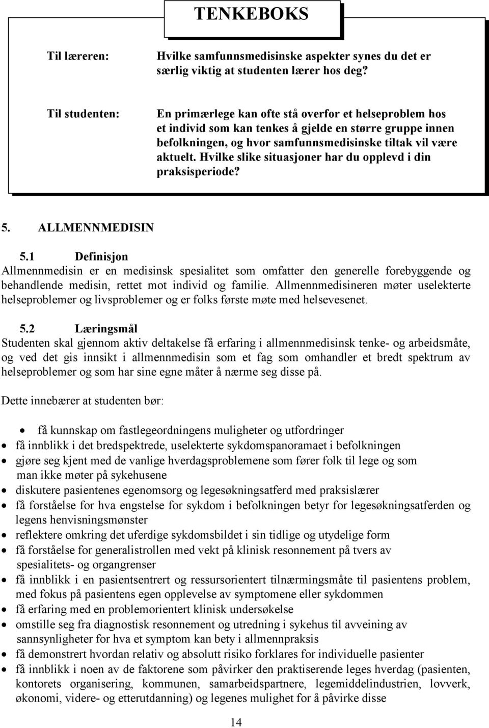 Hvilke slike situasjoner har du opplevd i din praksisperiode? 5. ALLMENNMEDISIN 5.