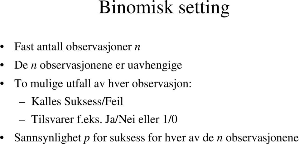 observasjon: Kalles Suksess/Feil Tilsvarer f.eks.