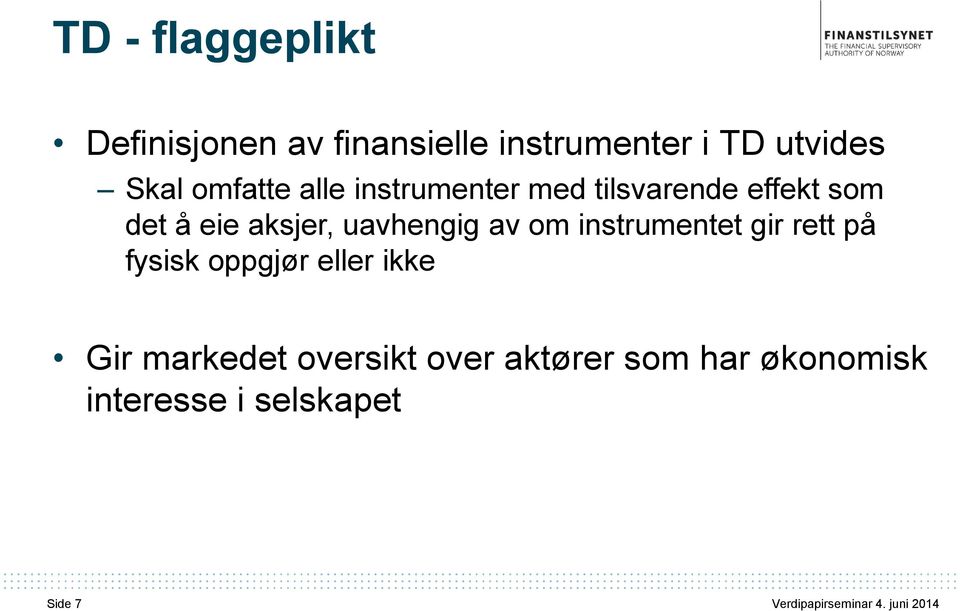 aksjer, uavhengig av om instrumentet gir rett på fysisk oppgjør eller