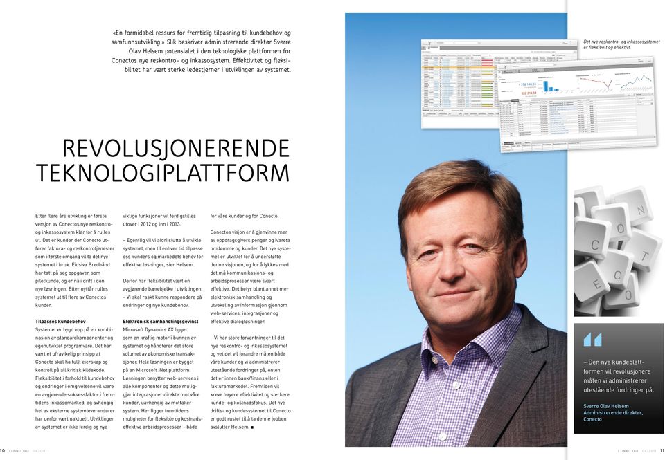 Effektivitet og fleksibilitet har vært sterke ledestjerner i utviklingen av systemet. Det nye reskontro- og inkassosystemet er fleksibelt og effektivt.