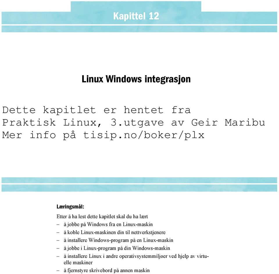 Windows-program på en Linux-maskin å jobbe i Linux-program på din Windows-maskin å installere Linux