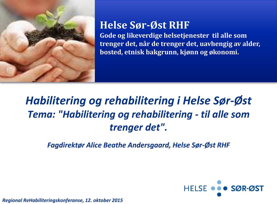 Habilitering og rehabilitering i Helse Sør-Øst Tema: "Habilitering og rehabilitering - til alle