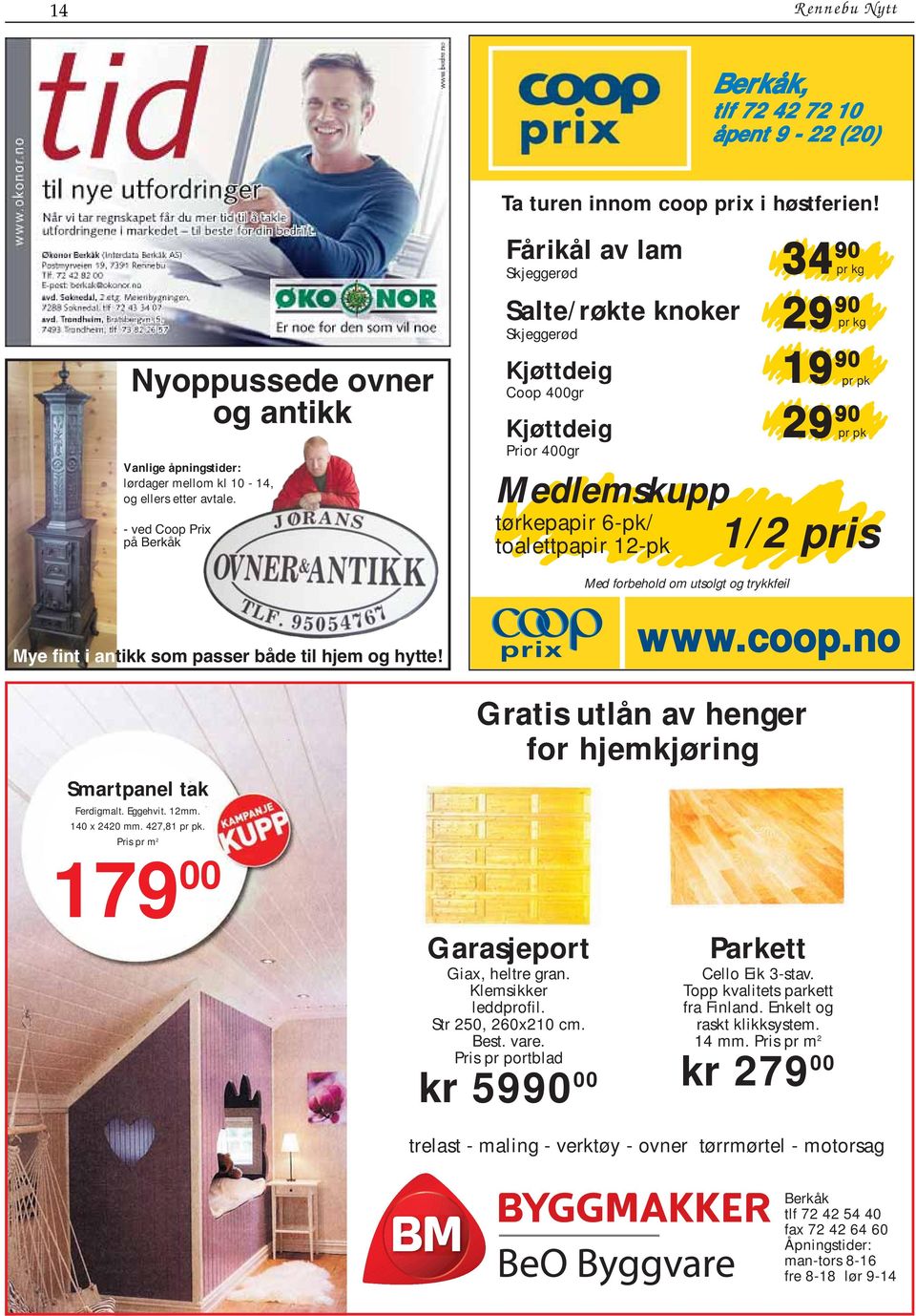 Fårikål av lam Skjeggerød Salte/røkte knoker Skjeggerød Kjøttdeig Coop 400gr Kjøttdeig Prior 400gr Medlemskupp tørkepapir 6-pk/ toalettpapir 12-pk Med forbehold om utsolgt og trykkfeil 34 90 pr kg 29