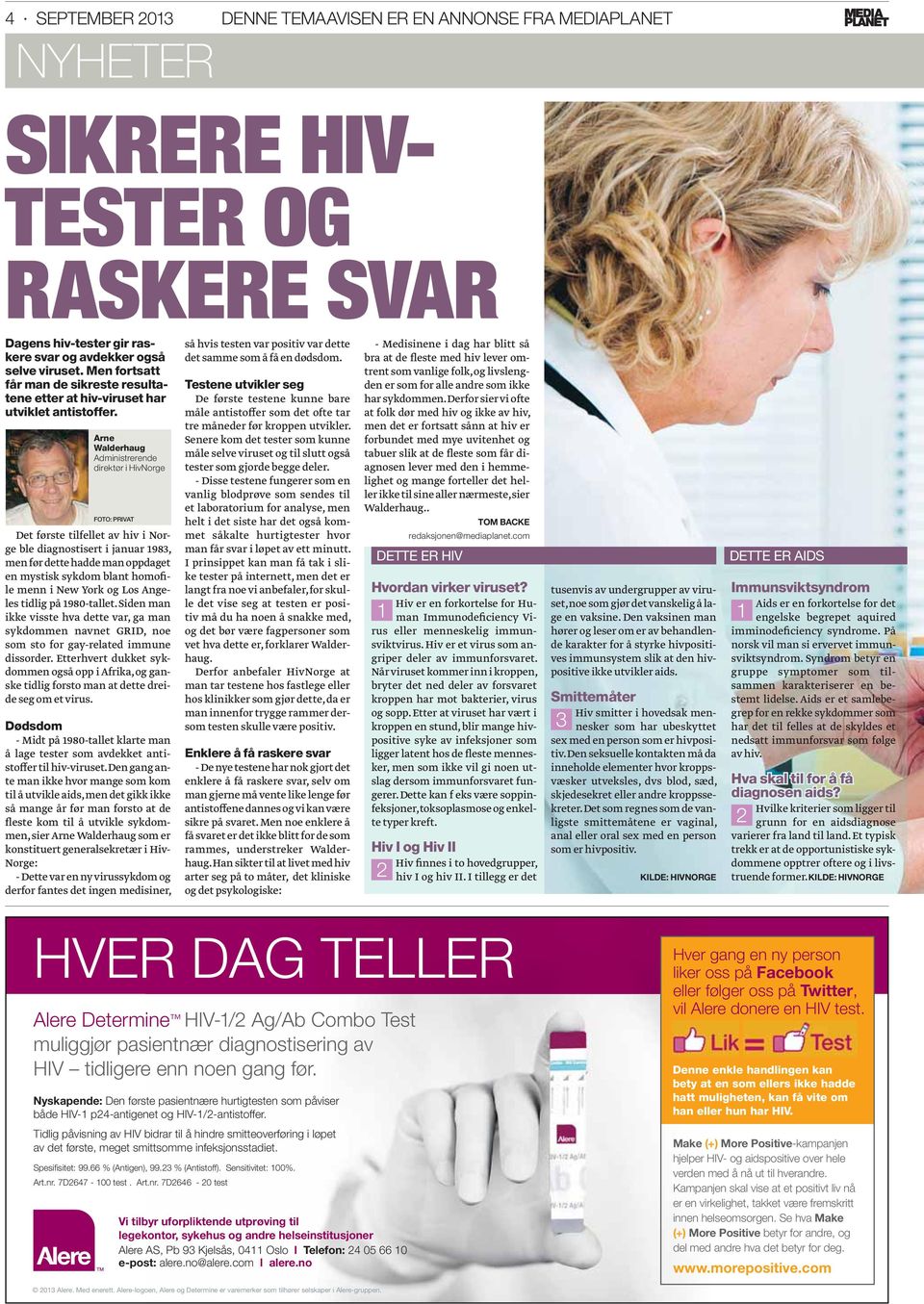 Arne Walderhaug Administrerende direktør i HivNorge FOTO: PRIVAT Det første tilfellet av hiv i Norge ble diagnostisert i januar 1983, men før dette hadde man oppdaget en mystisk sykdom blant homofile