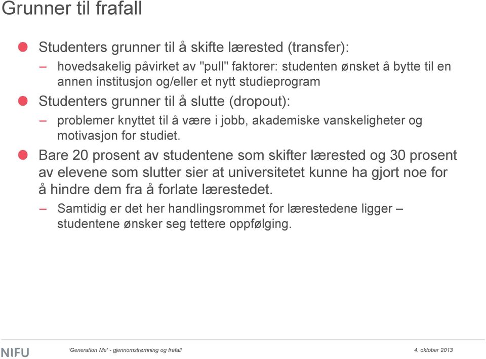 vanskeligheter og motivasjon for studiet.