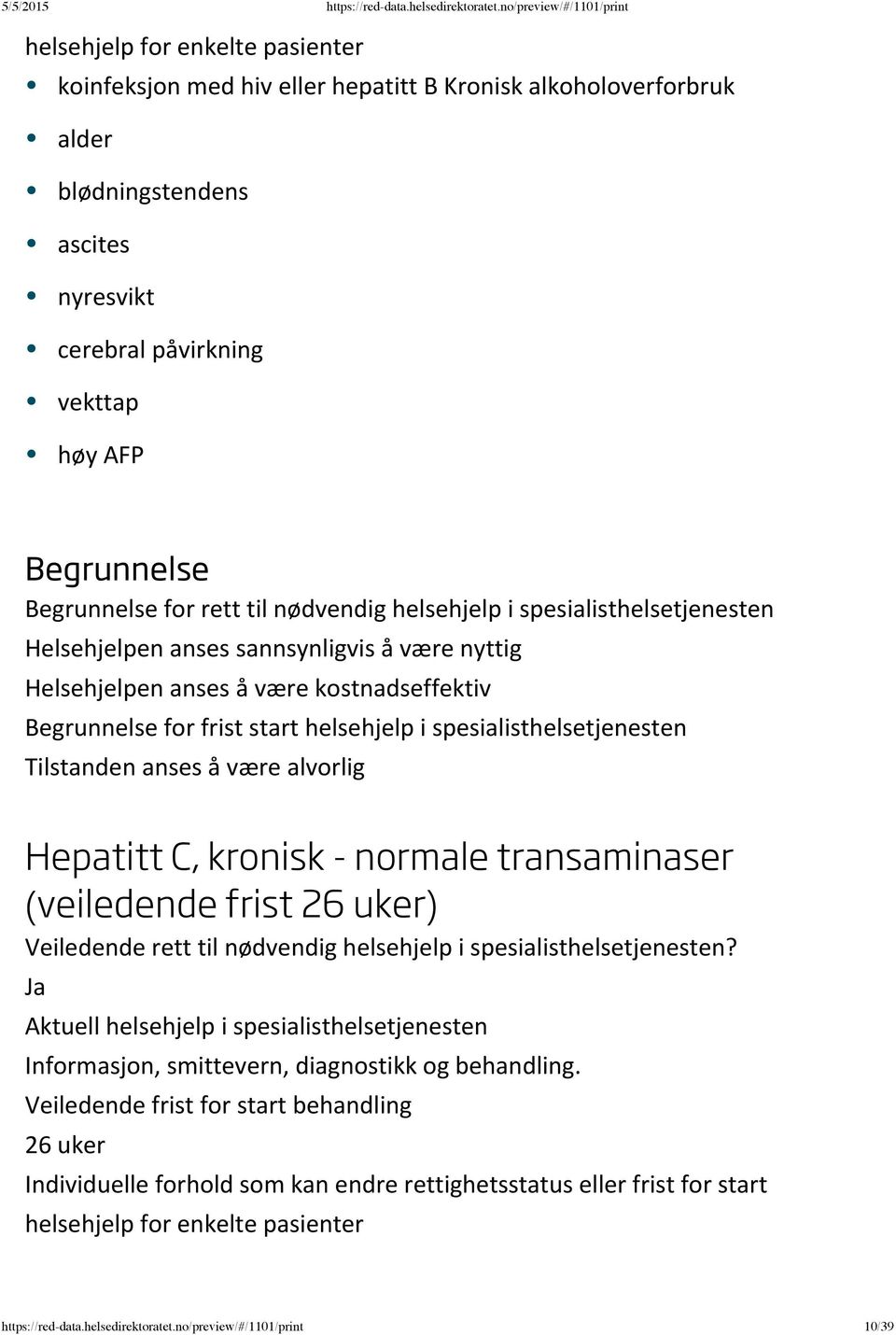 for frist start helsehjelp i spesialisthelsetjenesten Hepatitt C, kronisk - normale transaminaser (veiledende frist 26 uker)