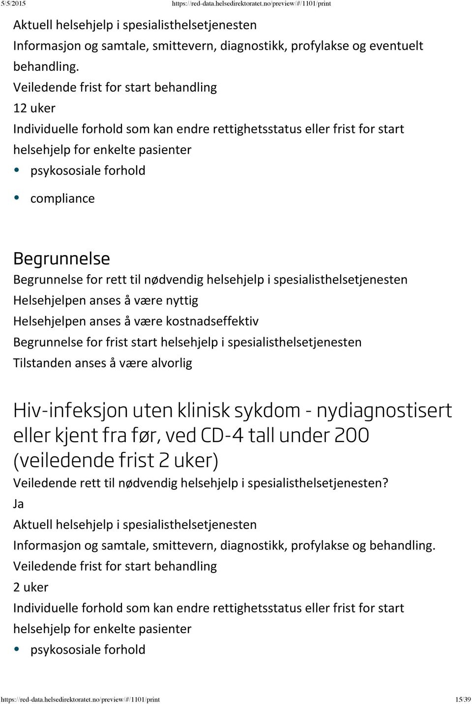 spesialisthelsetjenesten Hiv-infeksjon uten klinisk sykdom - nydiagnostisert eller kjent fra før, ved CD-4 tall under 200