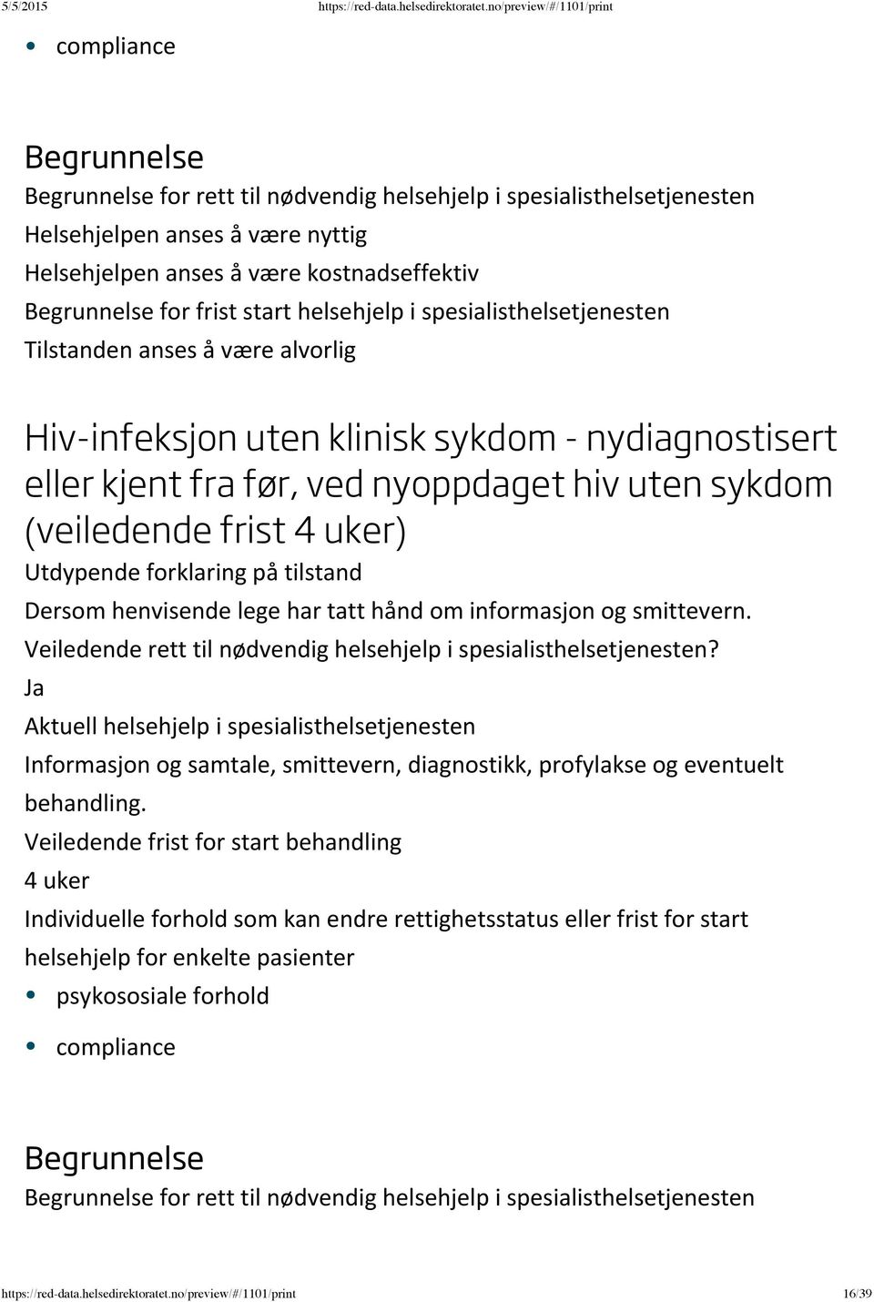 henvisende lege har tatt hånd om informasjon og smittevern. Informasjon og samtale, smittevern, diagnostikk, profylakse og eventuelt behandling.