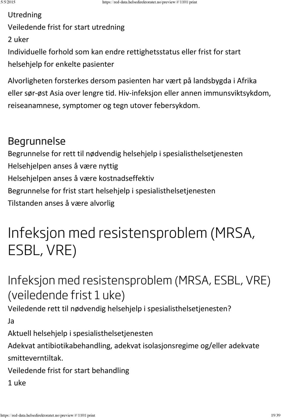 for rett til nødvendig helsehjelp i spesialisthelsetjenesten for frist start helsehjelp i spesialisthelsetjenesten Infeksjon med resistensproblem (MRSA, ESBL, VRE)