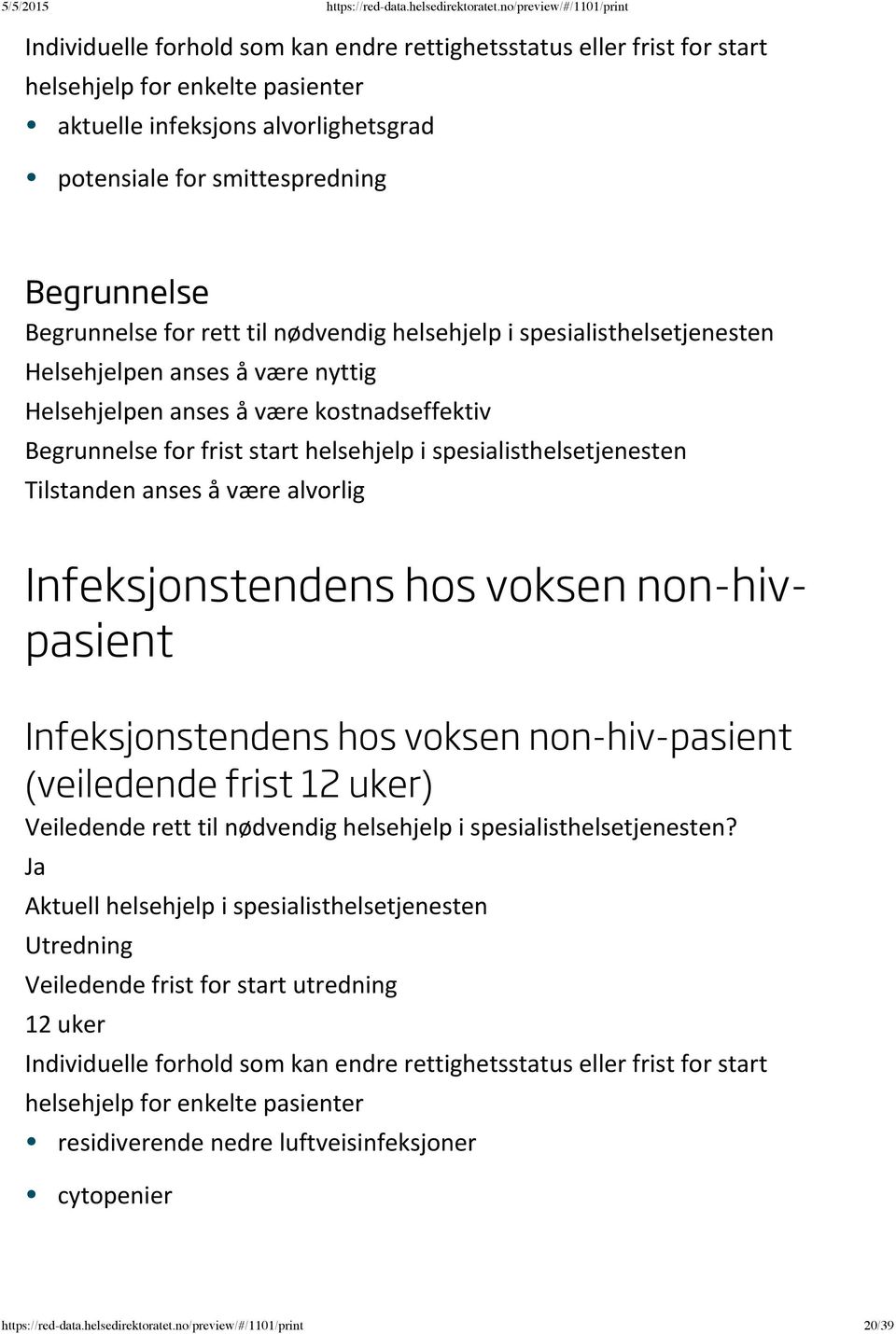 non-hivpasient Infeksjonstendens hos voksen non-hiv-pasient (veiledende frist 12 uker) Utredning Veiledende frist for