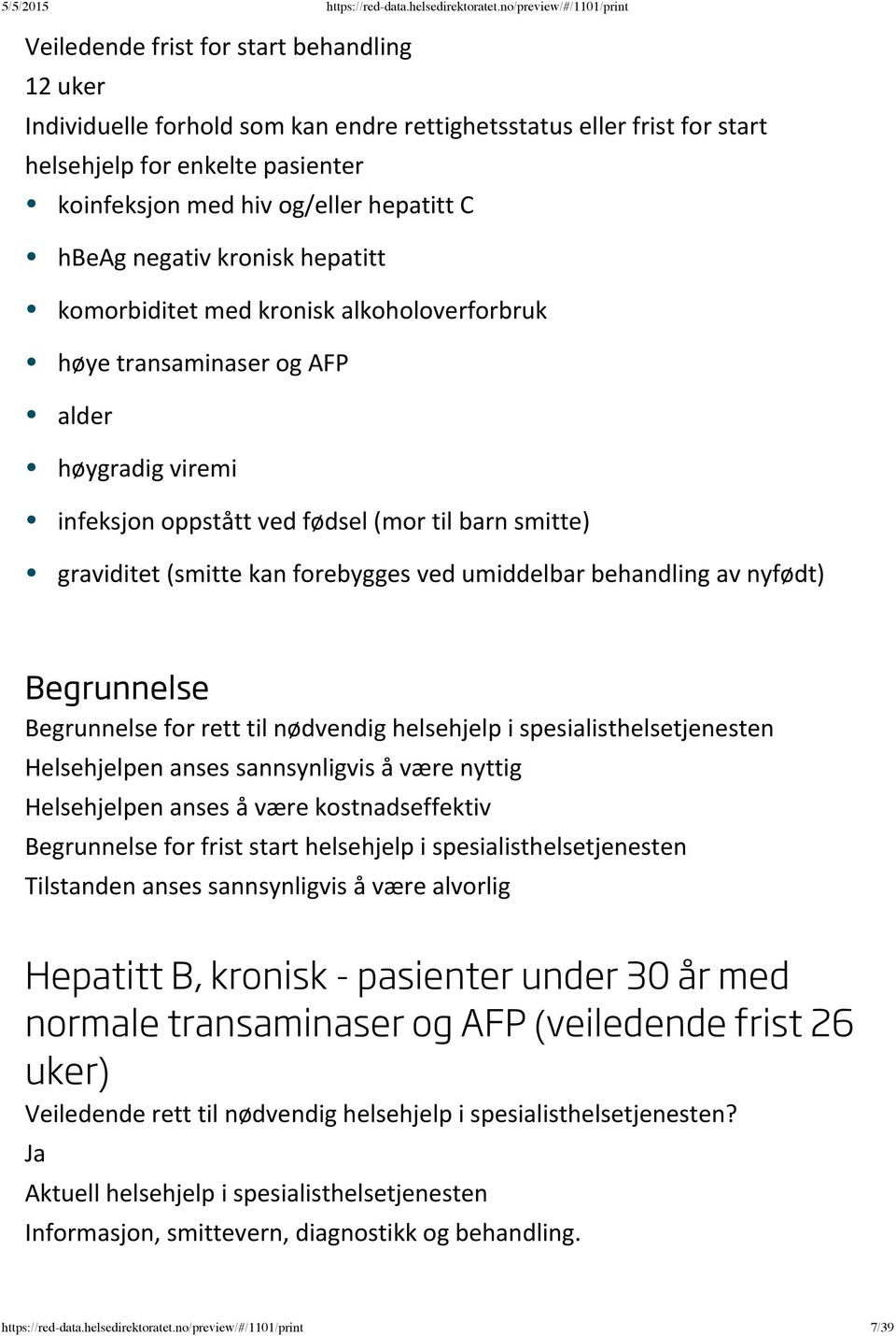 spesialisthelsetjenesten Helsehjelpen anses sannsynligvis å være nyttig for frist start helsehjelp i spesialisthelsetjenesten Tilstanden anses sannsynligvis å være alvorlig