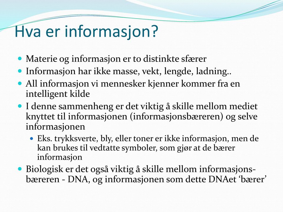 informasjonen (informasjonsbæreren) og selve informasjonen Eks.