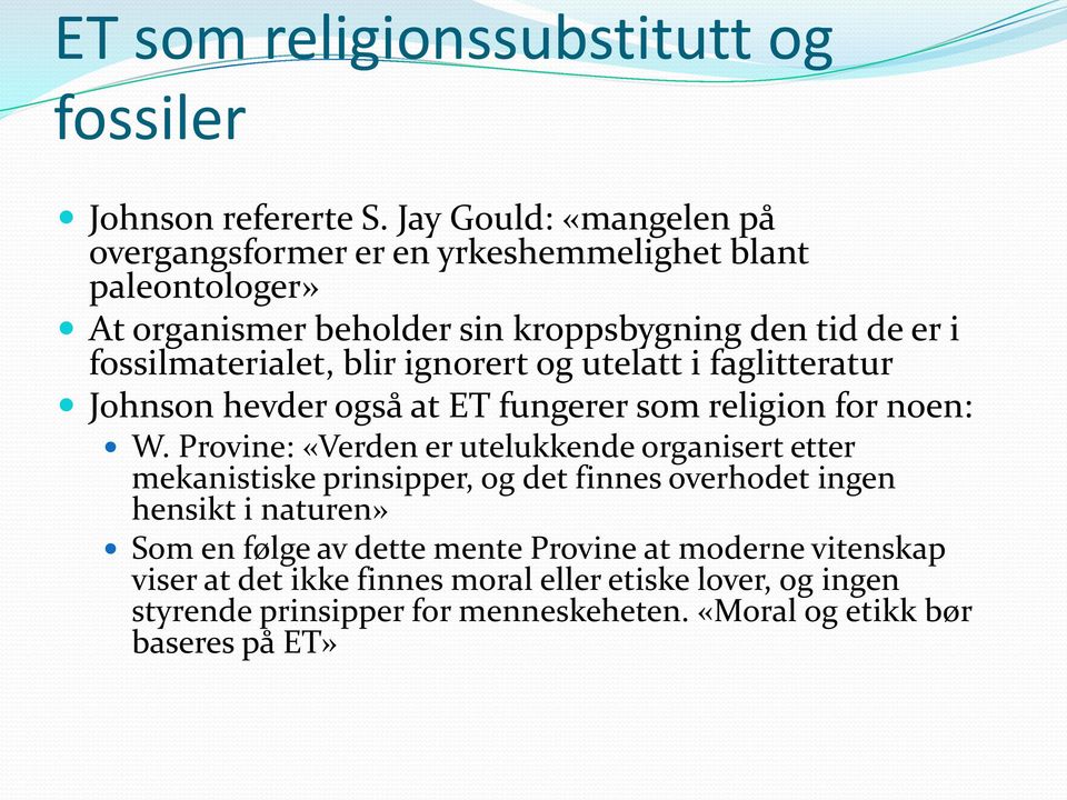 blir ignorert og utelatt i faglitteratur Johnson hevder også at ET fungerer som religion for noen: W.