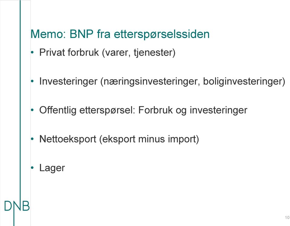 (næringsinvesteringer, boliginvesteringer) Offentlig