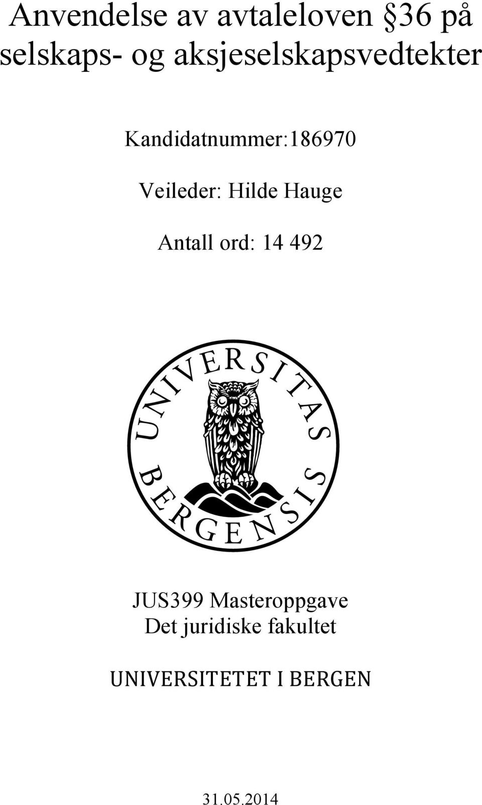 Veileder: Hilde Hauge Antall ord: 14 492 JUS399