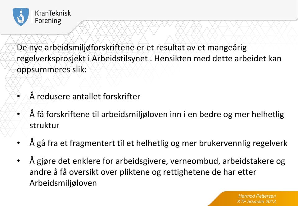 arbeidsmiljøloven inn i en bedre og mer helhetlig struktur Å gå fra et fragmentert til et helhetlig og mer brukervennlig