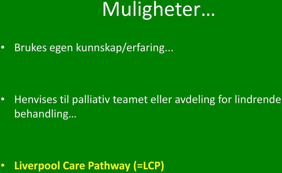 .. Henvises til palliativ teamet