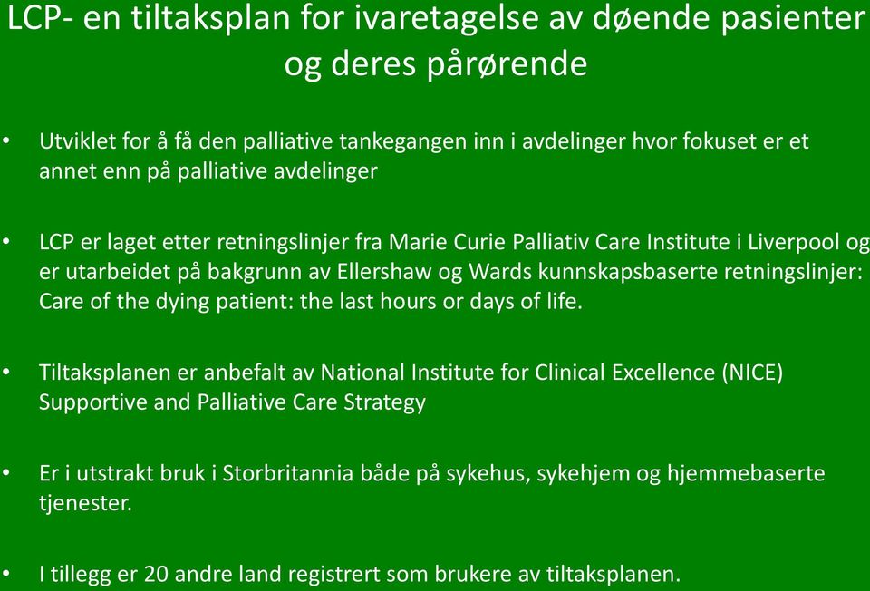 kunnskapsbaserte retningslinjer: Care of the dying patient: the last hours or days of life.