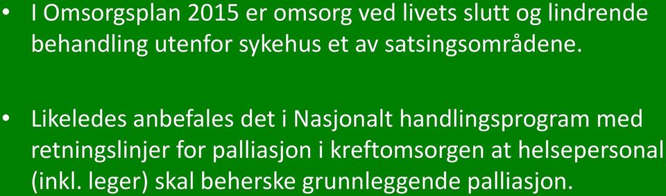 Likeledes anbefales det i Nasjonalt handlingsprogram med