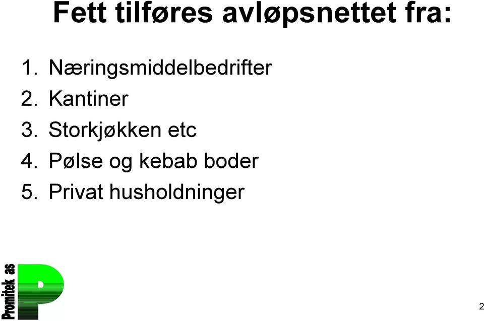 Kantiner 3. Storkjøkken etc 4.