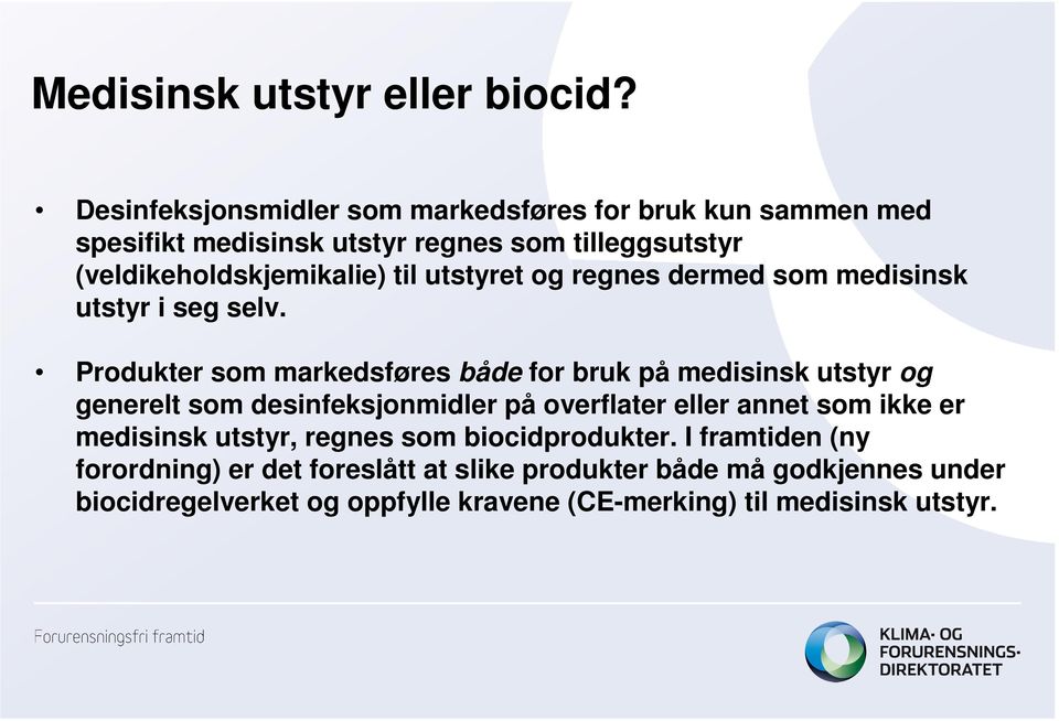 utstyret og regnes dermed som medisinsk utstyr i seg selv.