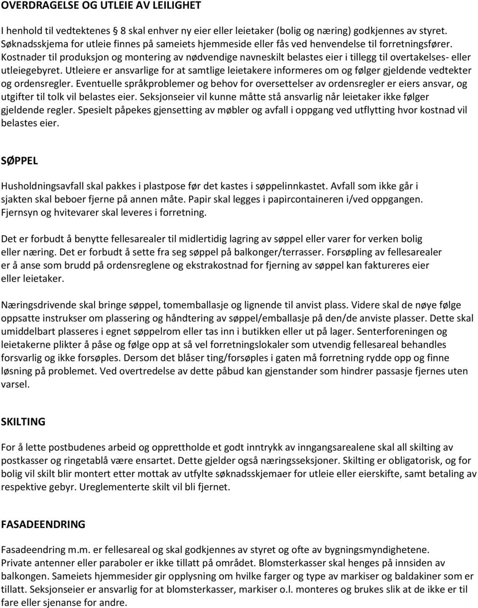 Kostnader til produksjon og montering av nødvendige navneskilt belastes eier i tillegg til overtakelses- eller utleiegebyret.