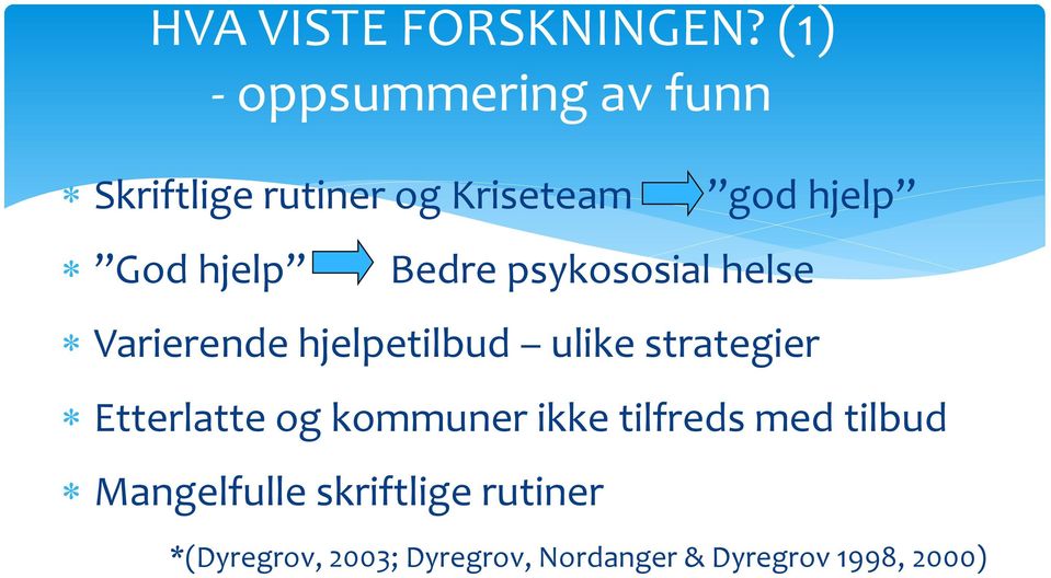 hjelp Bedre psykososial helse Varierende hjelpetilbud ulike strategier