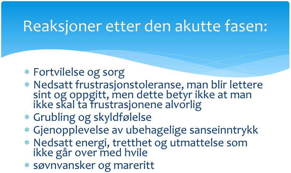 frustrasjonene alvorlig Grubling og skyldfølelse Gjenopplevelse av ubehagelige