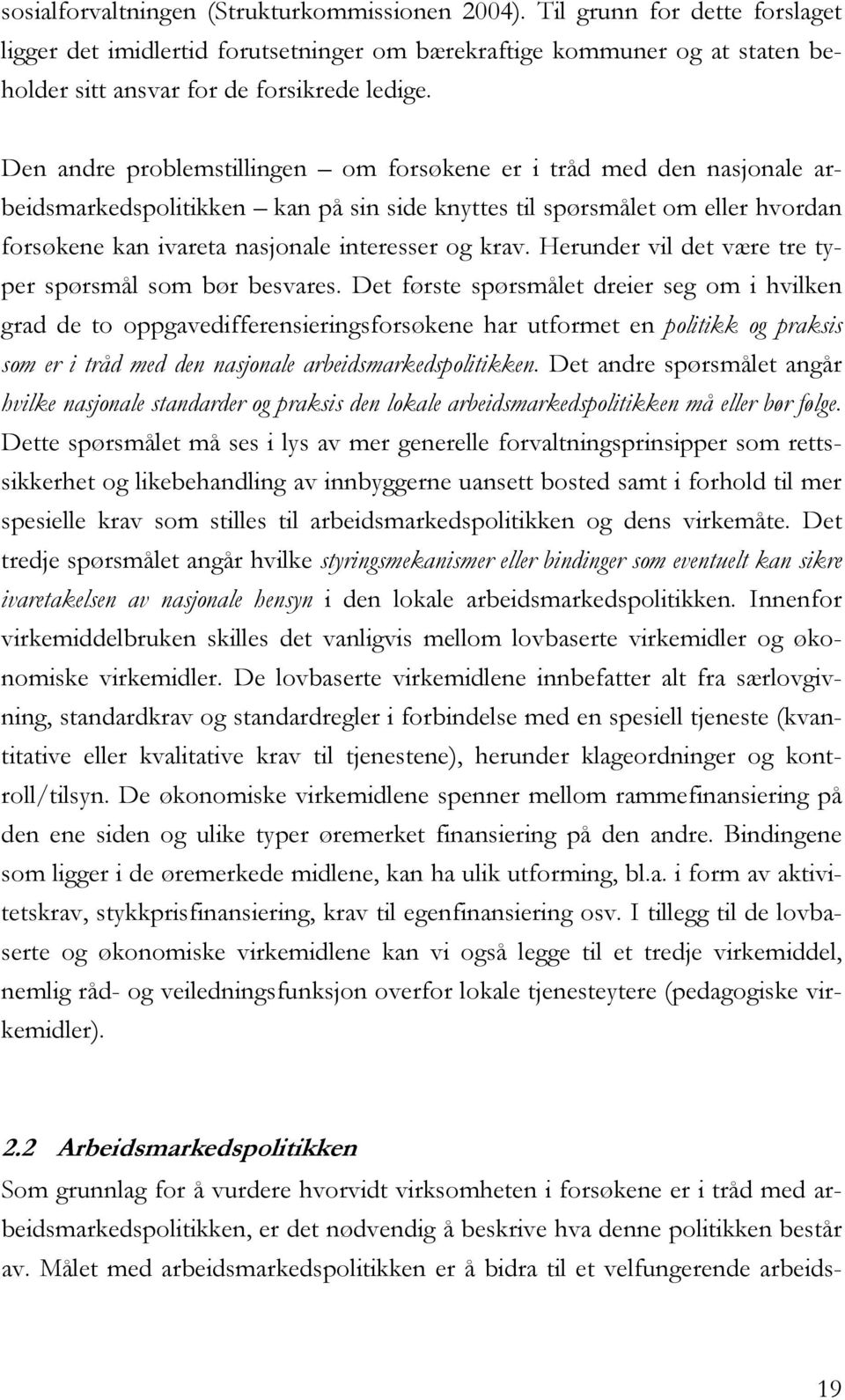 krav. Herunder vil det være tre typer spørsmål som bør besvares.