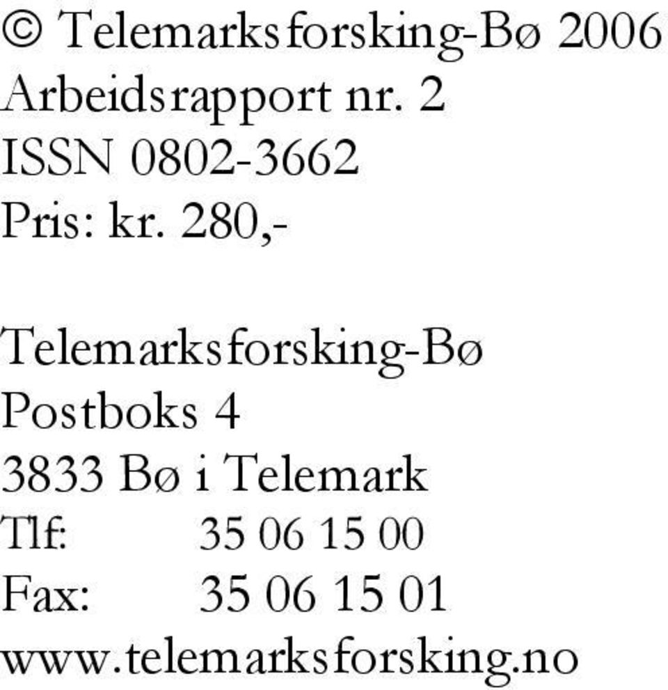 280,- Telemarksforsking-Bø Postboks 4 3833 Bø