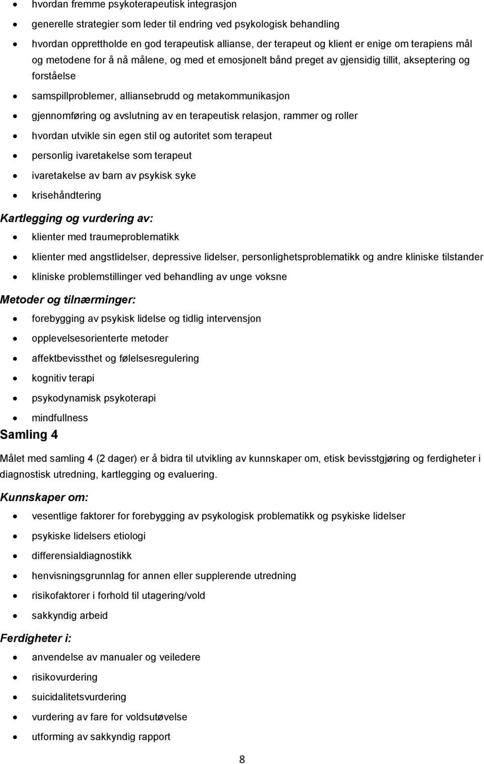 avslutning av en terapeutisk relasjon, rammer og roller hvordan utvikle sin egen stil og autoritet som terapeut personlig ivaretakelse som terapeut ivaretakelse av barn av psykisk syke