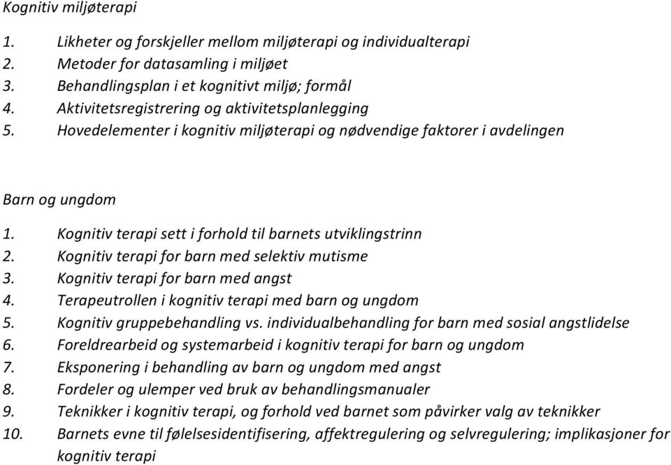 Kognitiv terapi sett i forhold til barnets utviklingstrinn 2. Kognitiv terapi for barn med selektiv mutisme 3. Kognitiv terapi for barn med angst 4.