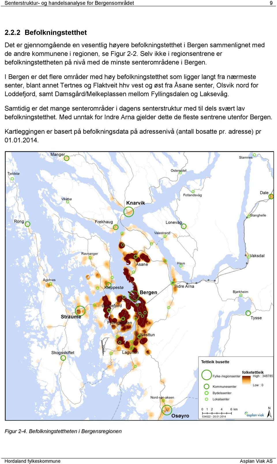 Selv ikke i regionsentrene er befolkningstettheten på nivå med de minste senterområdene i Bergen.