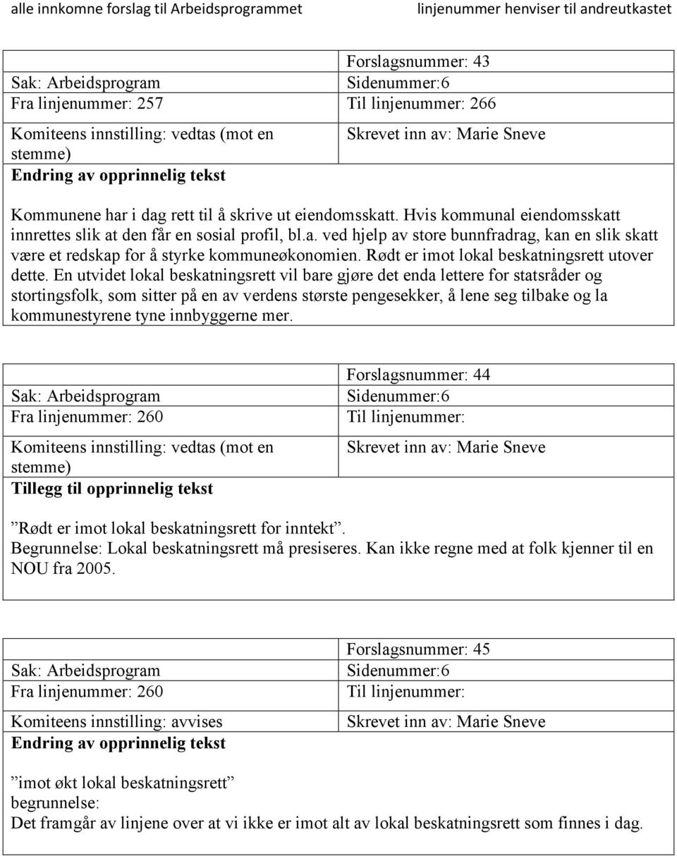 Rødt er imot lokal beskatningsrett utover dette.