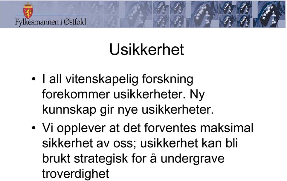 Vi opplever at det forventes maksimal sikkerhet av oss;