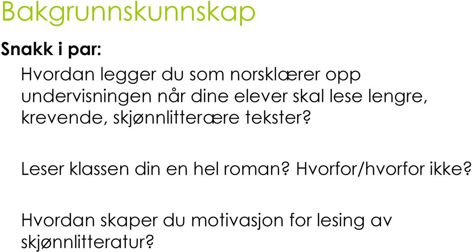 skjønnlitterære tekster? Leser klassen din en hel roman?