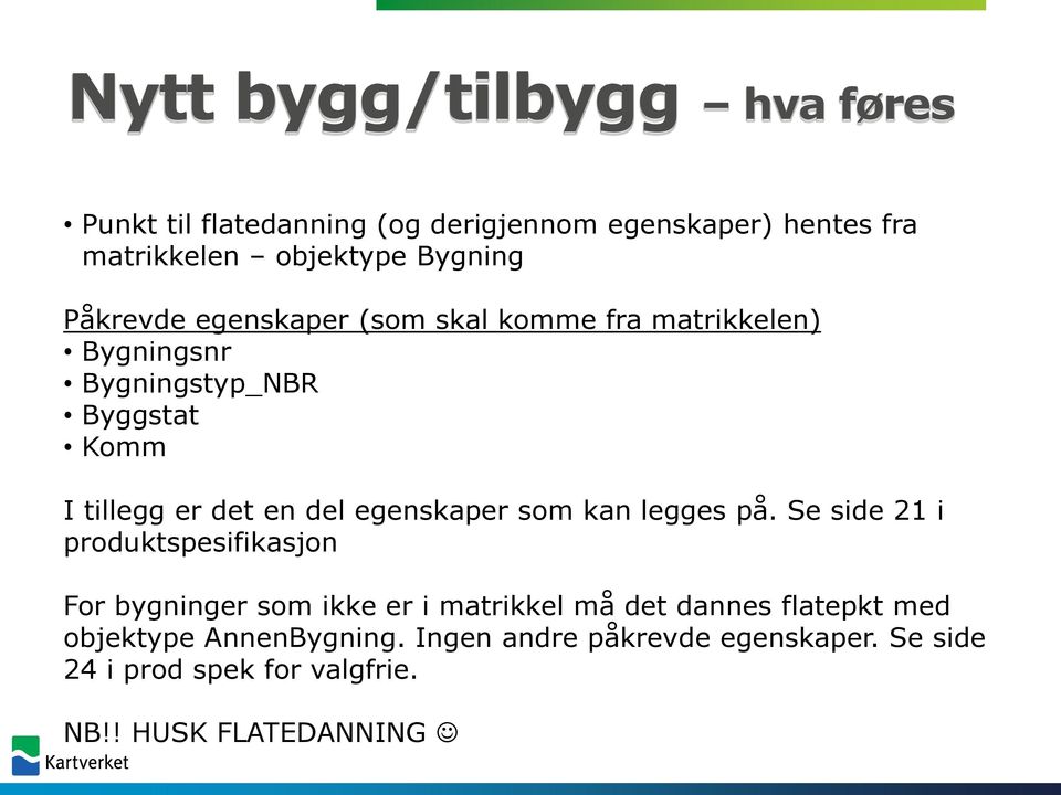 egenskaper som kan legges på.