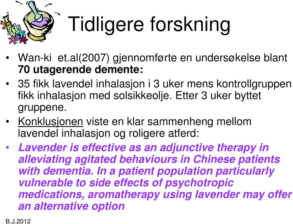 med solsikkeolje. Etter 3 uker byttet gruppene.