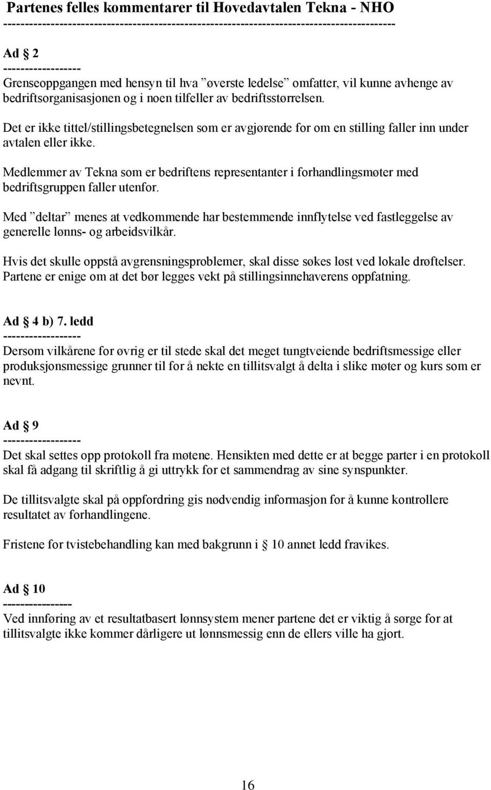 Det er ikke tittel/stillingsbetegnelsen som er avgjørende for om en stilling faller inn under avtalen eller ikke.