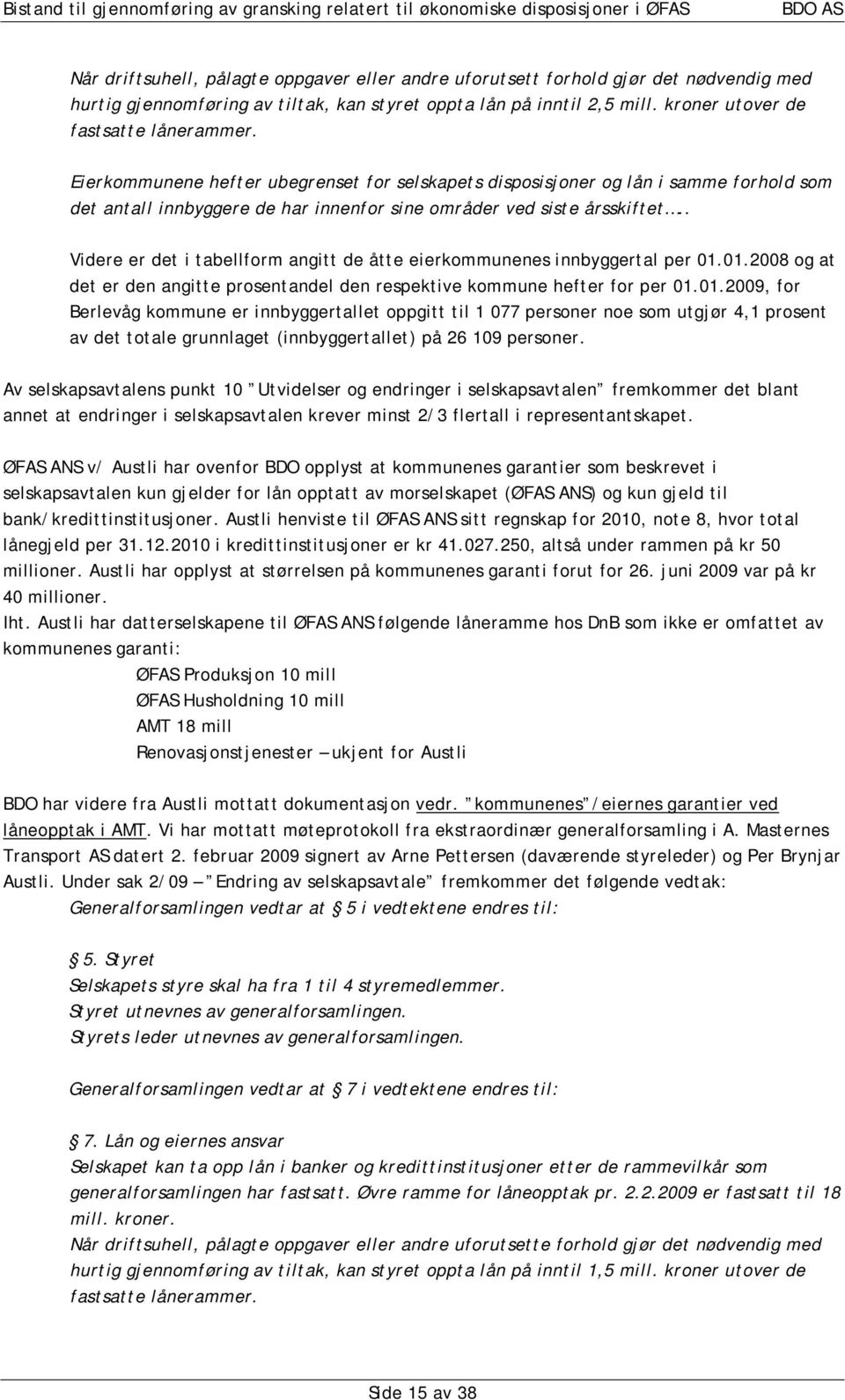 . Videre er det i tabellform angitt de åtte eierkommunenes innbyggertal per 01.