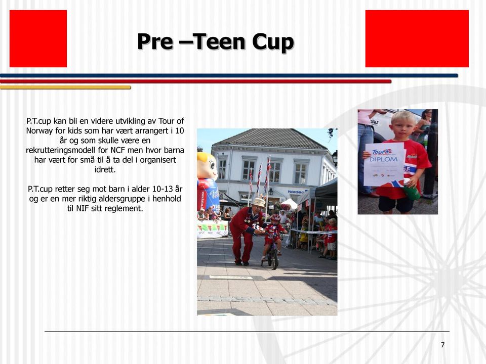 cup kan bli en videre utvikling av Tour of Norway for kids som har vært arrangert i