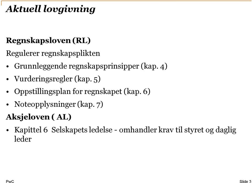 5) Oppstillingsplan for regnskapet (kap. 6) Noteopplysninger (kap.