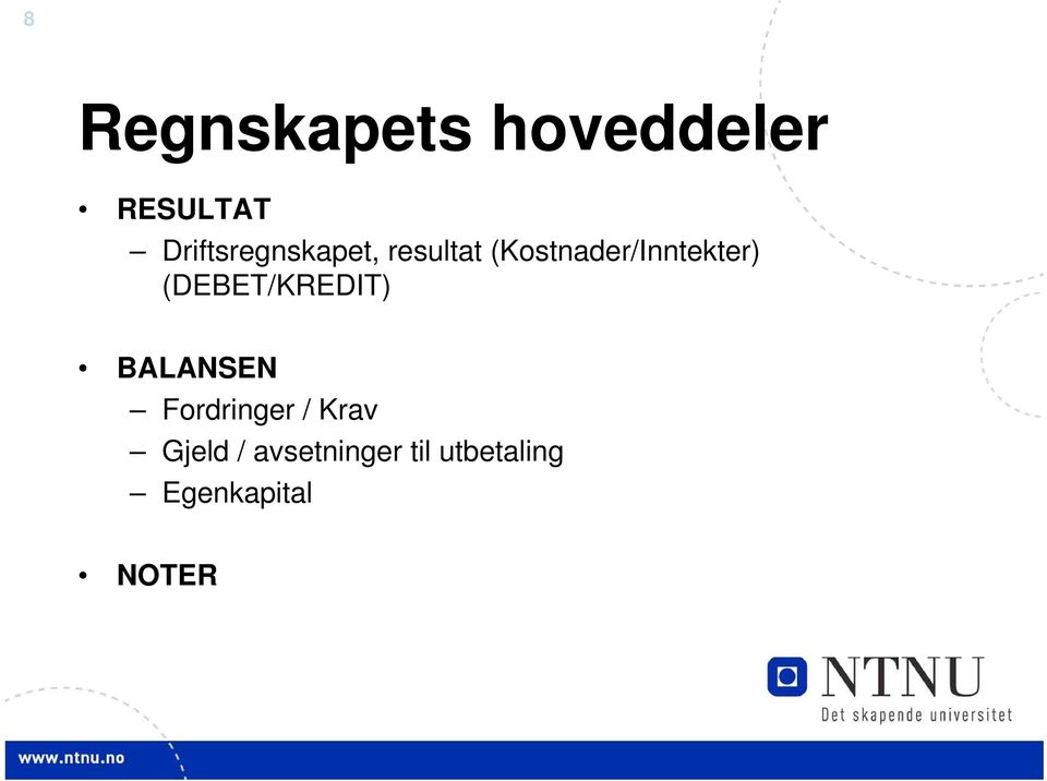 (Kostnader/Inntekter) (DEBET/KREDIT)