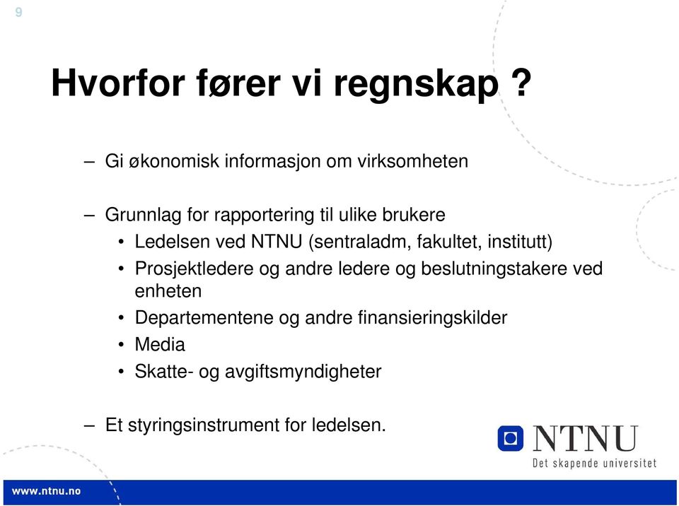 Ledelsen ved NTNU (sentraladm, fakultet, institutt) Prosjektledere og andre ledere og