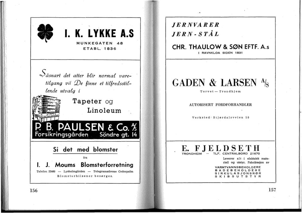 Moums Blomsterforretning Telefon 22460 Lysholmgården Telegramadresse Cederpalm Blomsterhilsener besørges.