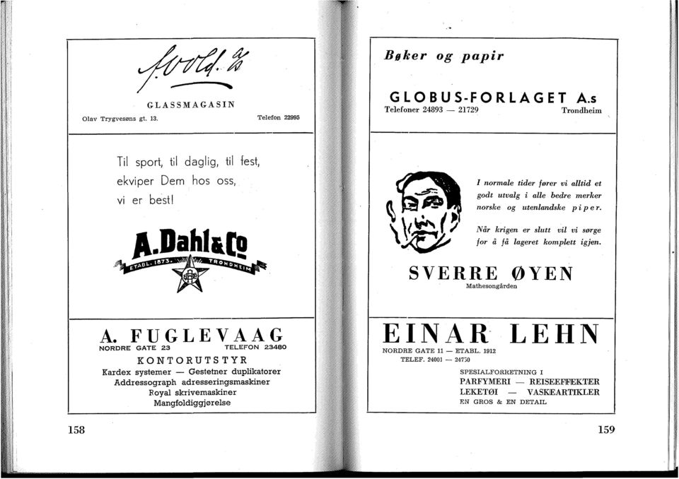 / normale tider fører vi alltid et godt utvalg i alle bedre merker norske og utenlandske piper. Når krigen er slutt vil vi sørge for å få lageret komplett igjen.