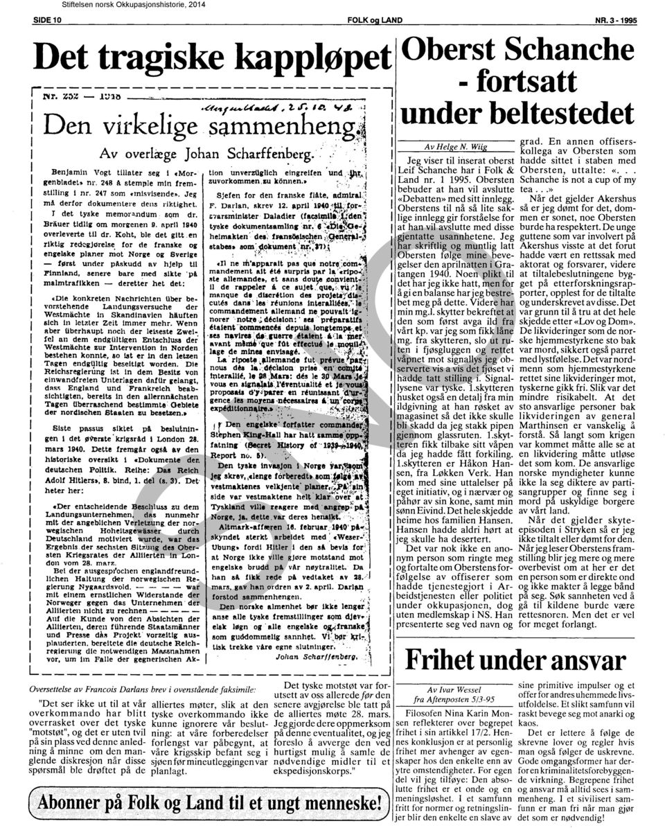 ':' ';1 Jeg ~:;e:~ei:~;:: oberst ~~~3rsi~t~t~b:t~~~~ ~ed Benjamin Vogt tillater seg I "Mor- tlon unverztlgllch elngrelfen' und "Y\t"j Leif Schanche har i Folk & Obersten, uttalte: «... ': ',1 Land nr.