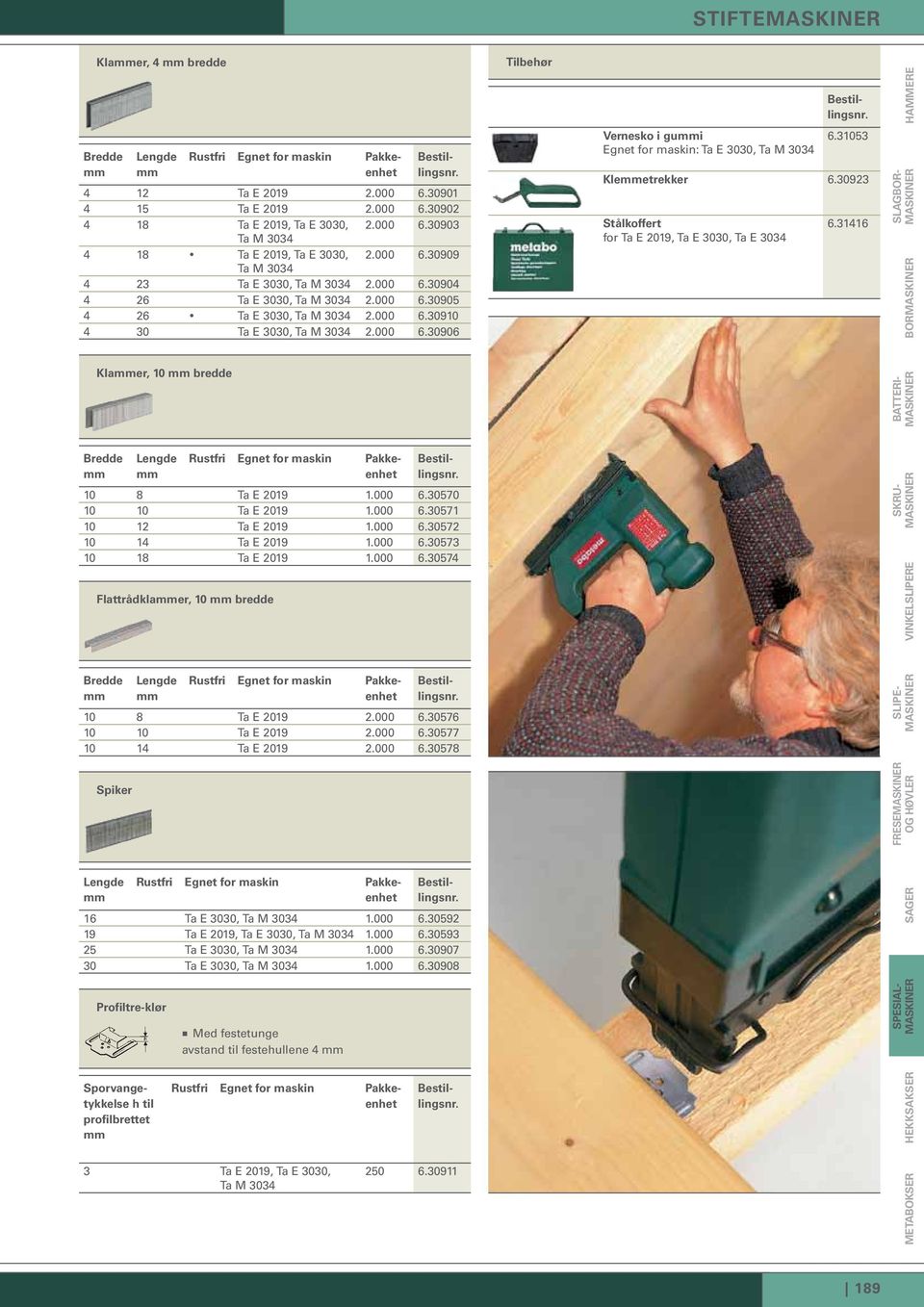 000 6.30570 10 10 Ta E 2019 1.000 6.30571 10 12 Ta E 2019 1.000 6.30572 10 14 Ta E 2019 1.000 6.30573 10 18 Ta E 2019 1.000 6.30574 Flattrådklaer, 10 bredde Bredde Lengde Rustfri Egnet for maskin Pakk e- enhet 10 8 Ta E 2019 2.