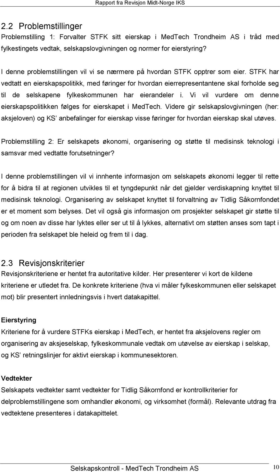 STFK har vedtatt en eierskapspolitikk, med føringer for hvordan eierrepresentantene skal forholde seg til de selskapene fylkeskommunen har eierandeler i.